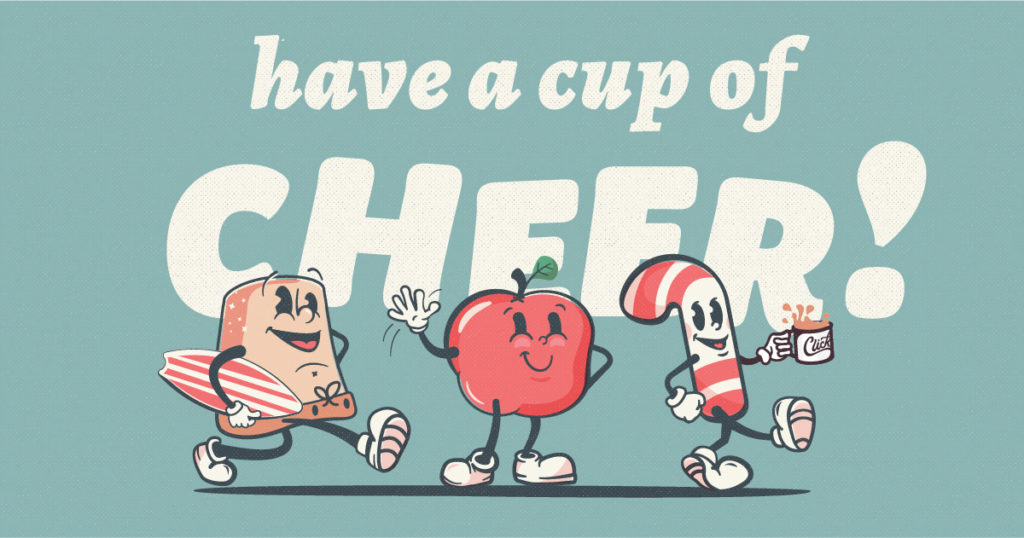 Have a Cup of Cheer! Have a Cup of Cheer!